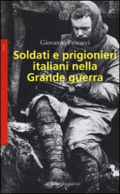 Soldati e prigionieri italiani nella grande guerra. Con una raccolta di lettere inedite