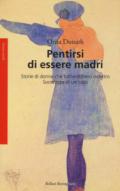 Pentirsi di essere madri: Storie di donne che tornerebbero indietro. Sociologia di un tabù