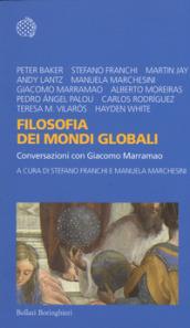 Filosofia dei mondi globali. Conversazioni con Giacomo Marramao