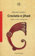 Crociata e jihad: Origini, storia, conseguenze