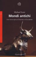 Mondi antichi: Una storia epica d'Oriente e d'Occidente