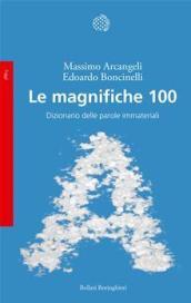 Le magnifiche 100: Dizionario delle parole immateriali