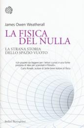 La fisica del nulla. La strana storia dello spazio vuoto