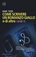 Come scrivere un romanzo giallo o di altro colore