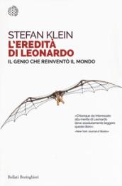 L'eredità di Leonardo. Il genio che reinventò il mondo