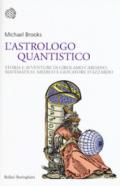 L'astrologo quantistico. Storia e avventure di Girolamo Cardano, matematico, medico e giocatore d'azzardo