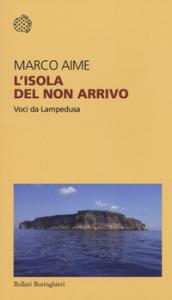 L'isola del non arrivo. Voci da Lampedusa