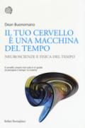 Il tuo cervello è una macchina del tempo. Neuroscienze e fisica del tempo