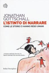 L'istinto di narrare. Come le storie ci hanno reso umani