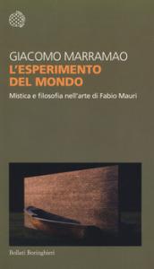 L'esperimento del mondo. Mistica e filosofia nell'arte di Fabio Mauri