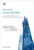 Costruire. Le storie nascoste dentro le architetture