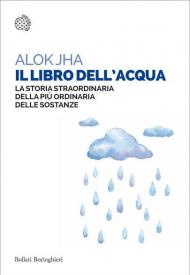 Il libro dell'acqua. La storia straordinaria della più ordinaria delle sostanze