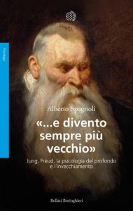 «...e divento sempre più vecchio». Jung, Freud, la psicologia del profondo e l'invecchiamento