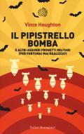 Il pipistrello bomba. E altri assurdi progetti militari (per fortuna) mai realizzati