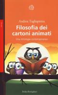 Filosofia dei cartoni animati. Una mitologia contemporanea