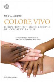 Colore vivo. Il significato biologico e sociale del colore della pelle