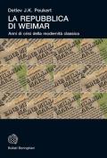 La Repubblica di Weimar. Anni di crisi della modernità classica