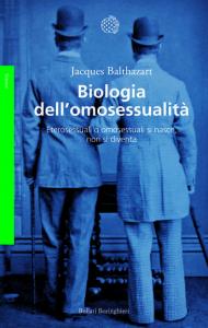 Biologia dell'omosessualità. Eterosessuali o omosessuali si nasce, non si diventa