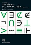 Alle origini della nuova logica. Epistolario scientifico con Hilbert Husserl Peano Russell Vailati e altri