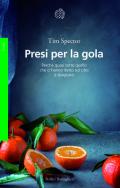 Presi per la gola. Perché quasi tutto quello che ci hanno detto sul cibo è sbagliato