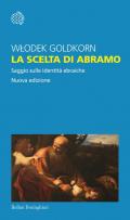 La scelta di Abramo. Saggio sulle identità ebraiche. Nuova ediz.