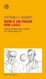 Non è un paese per laici. Onestà intellettuale e politica per l'Italia della crisi