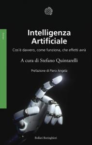 Intelligenza artificiale. Cos'è davvero, come funziona, che effetti avrà