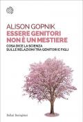 Essere genitori non è un mestiere. Cosa dice la scienza sulle relazioni tra genitori e figli