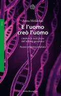 E l'uomo creò l'uomo. CRISPR e la rivoluzione dell'editing genomico