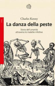 La danza della peste. Storia dell'umanità attraverso le malattie infettive