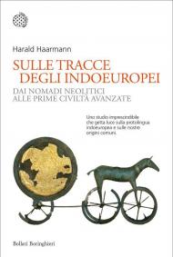 Sulle tracce degli indoeuropei. Dai nomadi neolitici alle prime civiltà avanzate