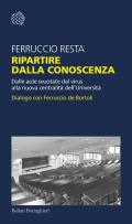 Ripartire dalla conoscenza. Dalle aule svuotate dal virus alla nuova centralità dell'Università. Dialogo con Ferruccio de Bortoli