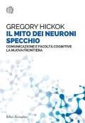 Mito dei neuroni specchio. Comunicazione e facoltà cognitive. La nuova frontiera (Il)