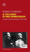 Il collasso di una democrazia. L'ascesa al potere di Mussolini (1919-1922)