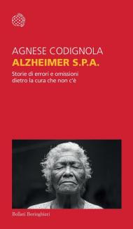 Alzheimer S.p.A. Storie di errori e omissioni dietro la cura che non c'è