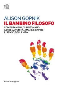 Il bambino filosofo. Come i bambini ci insegnano a dire la verità, amare e capire il senso della vita