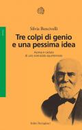 Tre colpi di genio e una pessima idea. Ascesa e caduta di uno scienziato squinternato