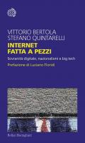 Internet fatta a pezzi. Sovranità digitale, nazionalismi e big tech