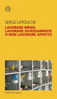 Lavorare meno, lavorare diversamente o non lavorare affatto