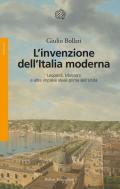 L'invenzione dell'Italia moderna. Leopardi, Manzoni e altre imprese ideali prima dell'Unità