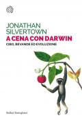 A cena con Darwin. Cibo, bevande ed evoluzione