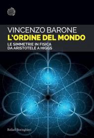 L'ordine del mondo. Le simmetrie in fisica da Aristotele a Higgs