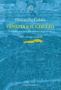 Venezia e il ghetto. Cinquecento anni del «recinto degli ebrei»