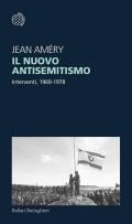 Il nuovo antisemitismo. Interventi, 1969-1978