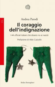 Il coraggio dell'indignazione. I 44 ufficiali italiani che dissero no ai nazisti