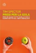 Presi per la gola. Perché quasi tutto quello che ci hanno detto sul cibo è sbagliato