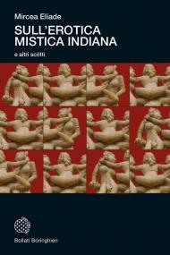 Sull'erotica mistica indiana e altri scritti. Nuova ediz.