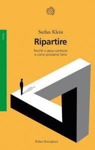 Ripartire. Perché ci pesa cambiare e come possiamo farlo