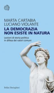 La democrazia non esiste in natura. Lezioni di storia politica in difesa dei valori comuni