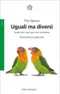 Uguali ma diversi. Quello che i nostri geni non controllano. Ediz. ampliata